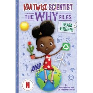Team Green! (ADA Twist, Scientist: The Why Files #6) -- Andrea Beaty
